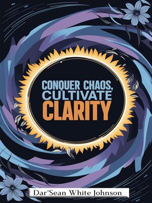 cover image of Conquer Chaos, Cultivate Clarity